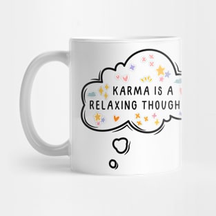 Karma is a relaxing thought Mug